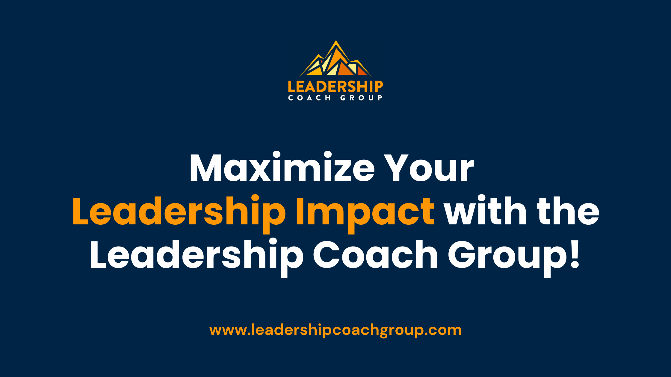 Maximize Your Leadership Impact with the Leadership Coach Group!