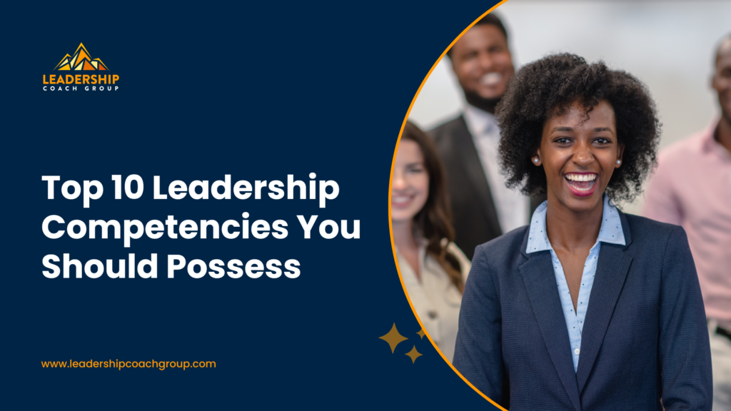 Top 10 Leadership Competencies You Should Possess