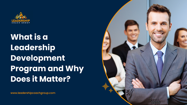 What is a Leadership Development Program and Why Does it Matter?
