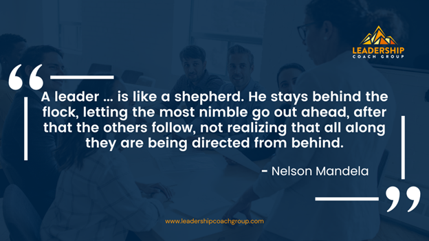 14. "A leader ... is like a shepherd. He stays behind the flock, letting the most nimble go out ahead; after that, the others follow, not realizing that all along they are being directed from behind." - Nelson Mandela