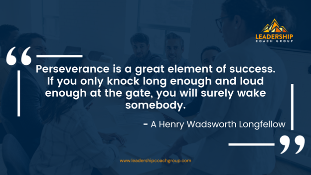 18. "Perseverance is a great element of success. If you only knock long enough and loud enough at the gate, you will surely wake somebody." - Henry Wadsworth Longfellow