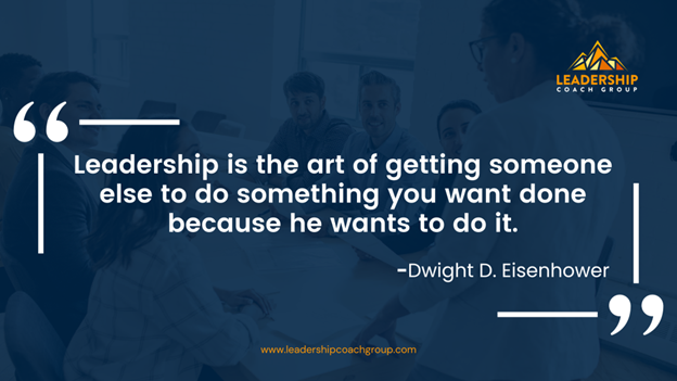 1. "Leadership is the art of getting someone else to do something you want done because he wants to do it." - Dwight D. Eisenhower