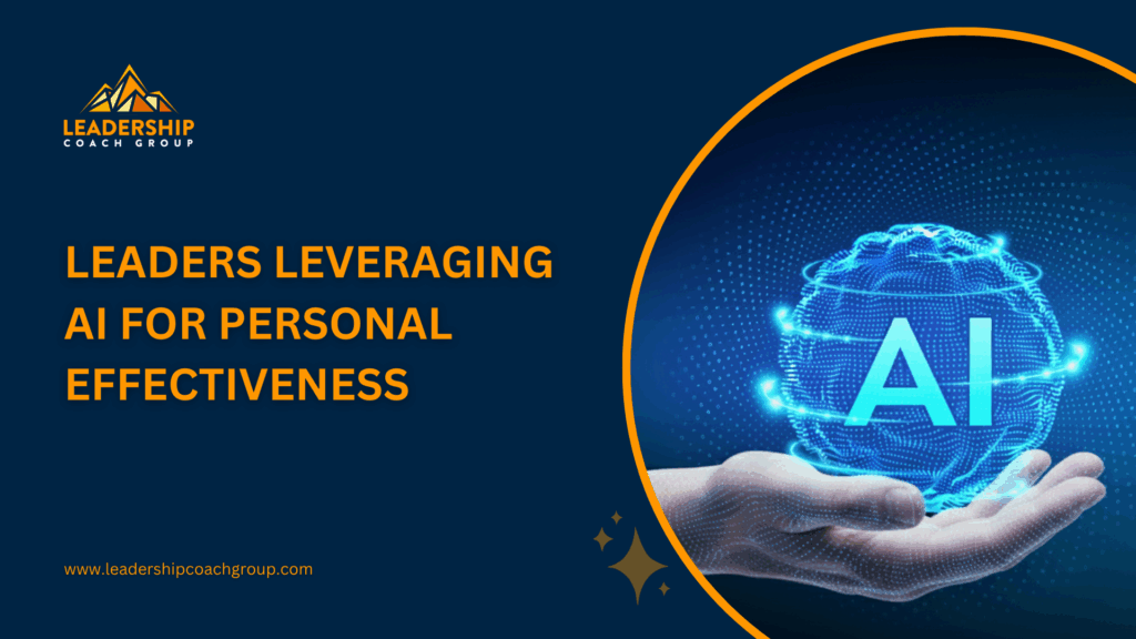 leaders leveraging ai for personal effectiveness