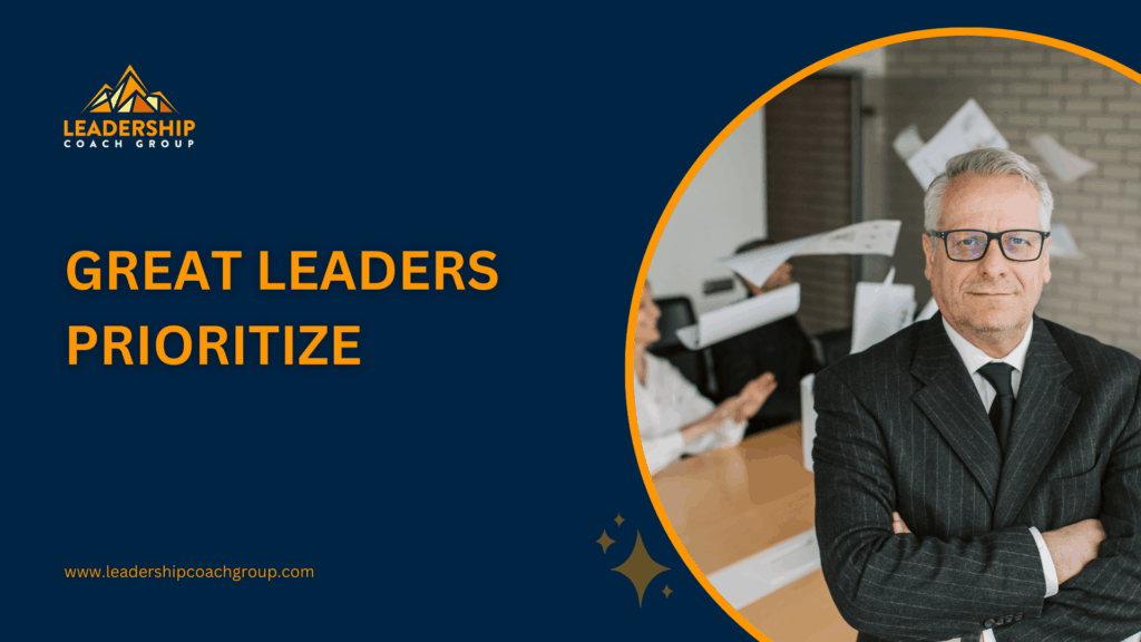 Great Leaders Prioritize