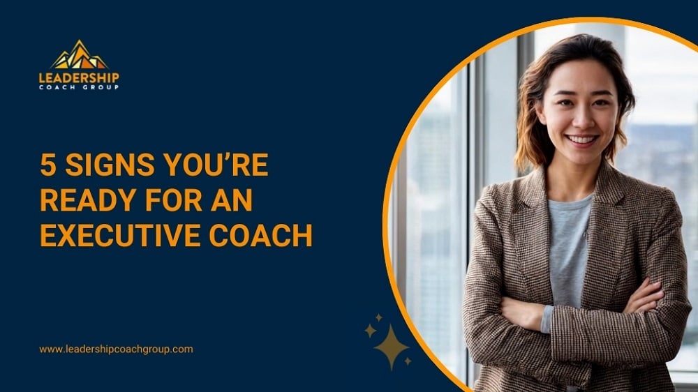 5 Signs You’re Ready for an Executive Coach
